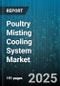 Poultry Misting Cooling System Market by Type (High Pressure Misting, Low Pressure Misting, Ultra High Pressure Misting), End User (Commercial Poultry Farms, Hatcheries, Poultry Processing Plants), Application, Automation, Distribution Channel - Global Forecast 2025-2030 - Product Thumbnail Image