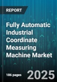 Fully Automatic Industrial Coordinate Measuring Machine Market by Type (Articulating Arm, Bridge, Cantilever), Sensor Type (Laser Scanner, Touch Probe, Vision System), Application, Axis Configuration, End User, Price Range - Global Forecast 2025-2030- Product Image