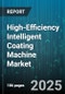 High-Efficiency Intelligent Coating Machine Market by Application Industry (Aerospace, Automotive, Electronics), Coating Type (Ceramic Coating, Liquid Coating, Nano Coating), Automation Level, Machine Configuration, Sales Channel - Global Forecast 2025-2030 - Product Thumbnail Image