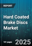 Hard Coated Brake Discs Market by Vehicle Type (Commercial Vehicles, Electric Vehicles, Passenger Cars), Type (Fixed, Floating), Material, Coating, Distribution Channel, Sales Channel - Global Forecast 2025-2030- Product Image