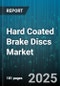 Hard Coated Brake Discs Market by Vehicle Type (Commercial Vehicles, Electric Vehicles, Passenger Cars), Type (Fixed, Floating), Material, Coating, Distribution Channel, Sales Channel - Global Forecast 2025-2030 - Product Thumbnail Image