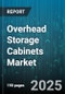 Overhead Storage Cabinets Market by Installation Type (Ceiling Mounted, Over Door, Under Cabinet), Material (Metal, Plastic, Wood), Application, Distribution Channel, End User - Global Forecast 2025-2030 - Product Thumbnail Image