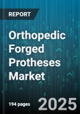 Orthopedic Forged Protheses Market by Material Type (Cobalt Chromium Alloy, Stainless Steel, Titanium Alloy), Application (Primary Surgery, Revision Surgery), Product Type, End User, Distribution Channel - Global Forecast 2025-2030- Product Image