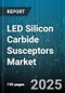 LED Silicon Carbide Susceptors Market by Application (Epitaxial Deposition, Etching, Led Chip Growth), Equipment Type (MOCVD, PVD), Wafer Size, Power Rating, Coating Type, End User Industry, Sales Channel - Global Forecast 2025-2030 - Product Thumbnail Image