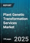 Plant Genetic Transformation Services Market by Service Type (Agrobacterium Mediated, Biolistic, Electroporation), Technology (CRISPR Cas9, RNA Interference, TALENs), Crop Type, End Use, Provider Type - Global Forecast 2025-2030 - Product Thumbnail Image