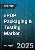 ePOP Packaging & Testing Market by Product Type (Bottles, Containers, Pouches), Material (Biobased, Glass, Metal), End Use Industry, Testing Type, Distribution Channel - Global Forecast 2025-2030- Product Image