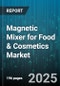 Magnetic Mixer for Food & Cosmetics Market by Product Type (Batch, Inline, Lab Scale), Application (Defoaming, Dispersion, Emulsification), Capacity Range, Power Rating, Material, Installation Type - Global Forecast 2025-2030 - Product Thumbnail Image