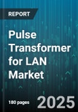 Pulse Transformer for LAN Market by Transmission Speed (1 Gbps, 10 Gbps, 10 Mbps), Product Type (Discrete, Integrated), Application, End User - Global Forecast 2025-2030- Product Image