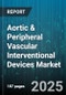 Aortic & Peripheral Vascular Interventional Devices Market by Application (Aortic, Peripheral), Device Type (Angioplasty Balloons, Embolic Protection Devices, Endovascular Stent Grafts), Technology, Implant Material, End User - Global Forecast 2025-2030 - Product Thumbnail Image