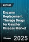 Enzyme Replacement Therapy Drugs for Gaucher Disease Market by Product Type, Indication, Distribution Channel, Route of Administration, Patient Age Group - Global Forecast 2025-2030 - Product Thumbnail Image