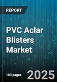 PVC Aclar Blisters Market by End User (Biotechnology, Cosmetics, Diagnostics), Application (Liquid Dose, Lyophilization), Form, Seal Type - Global Forecast 2025-2030- Product Image