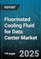 Fluorinated Cooling Fluid for Data Center Market by Fluid Composition (Fluoropolyol Ester, Hydrofluoroether, Perfluorocarbon), Phase Type (Single Phase, Two Phase), End User, Architecture - Global Forecast 2025-2030 - Product Thumbnail Image