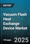 Vacuum Flash Heat Exchange Device Market by Product Type (Batch, Continuous), Application (Distillation, Evaporative Concentration, Heat Recovery), End User Industry, Distribution Channel, Capacity - Global Forecast 2025-2030 - Product Image
