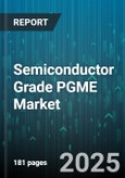 Semiconductor Grade PGME Market by End Use (Flat Panel Display, Printed Circuit Board, Semiconductor Fabrication), Application (Cleaning, Coating, Etching), Purity Grade, Packaging Type, Distribution Channel - Global Forecast 2025-2030- Product Image