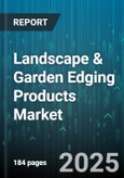 Landscape & Garden Edging Products Market by Material Type (Composite, Metal, Plastic), Installation Type (Permanent, Semi-Permanent, Temporary), Application, Distribution Channel, End User - Global Forecast 2025-2030- Product Image