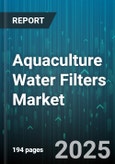 Aquaculture Water Filters Market - Global Forecast 2025-2030- Product Image