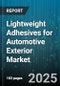 Lightweight Adhesives for Automotive Exterior Market by Product Type (Acrylic, Epoxy, Polyurethane), Application (Bonding, Gasketing, Sealing), Technology, End Use, Substrate Type - Global Forecast 2025-2030 - Product Thumbnail Image