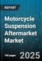 Motorcycle Suspension Aftermarket Market by Suspension Type (Forks, Shocks, Suspension Kits), Distribution Channel (Oem Dealers, Offline Retailers, Online Retailers), Motorcycle Type, Suspension Technology, End User - Global Forecast 2025-2030 - Product Thumbnail Image