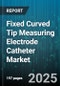 Fixed Curved Tip Measuring Electrode Catheter Market by Application (Cardiac Mapping, Electrophysiology, Neurological Mapping), Type (Multi Lumen, Single Lumen), End User, Distribution Channel - Global Forecast 2025-2030 - Product Thumbnail Image