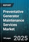 Preventative Generator Maintenance Services Market by End-User Industry, Power Generation Type, Service Type, Generator Capacity, Provider Type, Service Frequency - Global Forecast 2025-2030 - Product Thumbnail Image