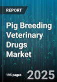 Pig Breeding Veterinary Drugs Market by Drug Class (Anthelmintics, Antibiotics, Hormones), Formulation (Feed Additive, Injectable, Oral Solution), Production Stage, Distribution Channel, Application - Global Forecast 2025-2030- Product Image