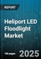 Heliport LED Floodlight Market by Application (Commercial, Emergency, Industrial), Mount Type (Pole Mounted, Standalone, Wall Mounted), End User Industry, Wattage Range, Distribution Channel - Global Forecast 2025-2030 - Product Thumbnail Image