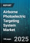 Airborne Photoelectric Targeting System Market by Platform Type (Fixed Wing, Rotary Wing, UAV), System Technology (Electro Optical, Infrared, Multispectral), Application, End User, Range - Global Forecast 2025-2030 - Product Thumbnail Image