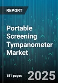 Portable Screening Tympanometer Market by Type (Desktop, Portable), Application (Diagnostic, Screening), End User, Age Group, Distribution Channel - Global Forecast 2025-2030- Product Image
