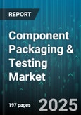 Component Packaging & Testing Market by Packaging Format (Bulk, Stick, Tape and Reel), Testing Service (Electrical, Functional, Optical Inspection), Material, End User Industry, Protection Technology - Global Forecast 2025-2030- Product Image