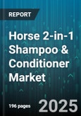 Horse 2-in-1 Shampoo & Conditioner Market by Distribution Channel (Offline, Online), Formulation Type (Medicated, Natural), End User, Price Range, Application Form - Global Forecast 2025-2030- Product Image