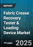 Fabric Crease Recovery Tester & Loading Device Market by Product Type (Loading Device, Tester), End-Use Industry (Apparel Retail, Automotive Interiors, Footwear Manufacturing), Technology, Material Type, Distribution Channel, Testing Capacity - Global Forecast 2025-2030- Product Image