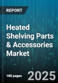 Heated Shelving Parts & Accessories Market by Product Type (Heated Display Shelves, Shelf Radiators, Warming Drawers), Application (Commercial, Industrial, Residential), End-User Industry, Distribution Channel, Material Type - Global Forecast 2025-2030- Product Image