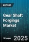 Gear Shaft Forgings Market by End User Industry (Aerospace, Agriculture, Automotive), Material Type (Alloy Steel, Carbon Steel, Stainless Steel), Forging Type, Shaping Process, Product Type, Distribution Channel - Global Forecast 2025-2030 - Product Thumbnail Image