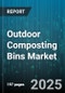 Outdoor Composting Bins Market by Product Type (Bokashi, Stationary Bins, Tumblers), Material (Metal, Plastic, Wood), Capacity, End User, Distribution Channel - Global Forecast 2025-2030 - Product Thumbnail Image