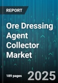 Ore Dressing Agent Collector Market by Type (Amphoteric Collectors, Anionic Collectors, Cationic Collectors), Mineral (Copper Ore, Gold Ore, Iron Ore), Application, End Use, Form - Global Forecast 2025-2030- Product Image