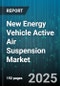 New Energy Vehicle Active Air Suspension Market by Powertrain, Vehicle Type, Application, Suspension Configuration, Suspension Technology, Price Range, Sales Channel - Global Forecast 2025-2030 - Product Thumbnail Image