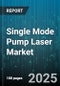 Single Mode Pump Laser Market by Application (Data Center, Industrial, Medical), Wavelength (1480 Nm, 980 Nm), Laser Type, Power Range, Distribution Channel - Global Forecast 2025-2030 - Product Thumbnail Image