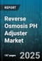 Reverse Osmosis PH Adjuster Market by Product Type (Acidic, Alkaline), End User (Commercial, Industrial, Residential), Application, Distribution Channel, System Capacity - Global Forecast 2025-2030 - Product Thumbnail Image