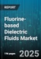 Fluorine-based Dielectric Fluids Market by Type (Fluorinated Ketone, Partially Fluorinated Ether, Perfluoropolyether), Application (Capacitor Cooling, Electronics Cooling, Medical Equipment), End Use Industry, Voltage Class, Sales Channel - Global Forecast 2025-2030 - Product Thumbnail Image