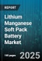 Lithium Manganese Soft Pack Battery Market by Application (Consumer Electronics, Electric Vehicles, Energy Storage Systems), Capacity Range (1500-3000 mAh, 3000 mAh and Above, 500-1500 mAh), Distribution Channel, Charging Type - Global Forecast 2025-2030 - Product Image