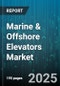 Marine & Offshore Elevators Market by Type (Drum, Hydraulic, Traction), Application (Marine Vessel, Offshore Platform, Onshore Platform), End User, Service, Capacity, Speed Range - Global Forecast 2025-2030 - Product Thumbnail Image