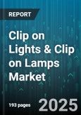 Clip on Lights & Clip on Lamps Market by Product Type (Fluorescent, Halogen, Led), Application (Commercial, Industrial, Residential), Distribution Channel, End User, Power Source, Price Range, Light Color Temperature - Global Forecast 2025-2030- Product Image