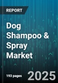 Dog Shampoo & Spray Market by Product Type (Shampoo, Spray), Sales Channel (Offline, Online), Price Tier, Formulation - Global Forecast 2025-2030- Product Image