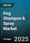 Dog Shampoo & Spray Market by Product Type (Shampoo, Spray), Sales Channel (Offline, Online), Price Tier, Formulation - Global Forecast 2025-2030 - Product Thumbnail Image