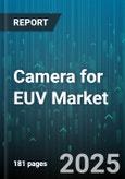 Camera for EUV Market by Application (Defect Inspection, Mask Inspection, Metrology), End User (Equipment Manufacturers, Research Institutes, Semiconductor Manufacturers), Sensor Type, Resolution, Speed - Global Forecast 2025-2030- Product Image