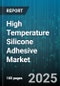High Temperature Silicone Adhesive Market by Application (Aerospace, Automotive, Construction), Type (One Component, Two Component), Form, Curing Mechanism, Packaging - Global Forecast 2025-2030 - Product Image