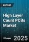 High Layer Count PCBs Market by Application (Aerospace & Defense, Automotive, Industrial), Layer Count (13 to 18 Layers, 8 to 12 Layers, More Than 18 Layers), Technology, Product Type, Substrate Material - Global Forecast 2025-2030 - Product Thumbnail Image