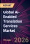 Global Ai-Enabled Translation Services Market 2026-2030 - Product Thumbnail Image