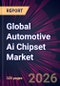 Global Automotive Ai Chipset Market 2026-2030 - Product Thumbnail Image