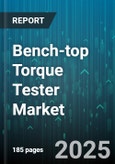 Bench-top Torque Tester Market by End User (Aerospace, Automotive, Electronics), Application (Assembly, Calibration, Maintenance), Torque Range, Drive Type, Technology, Sales Channel, Test Standard, Mounting Type - Global Forecast 2025-2030- Product Image